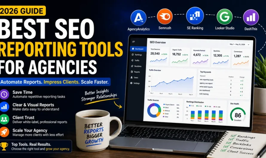 Best SEO Reporting Tools for Agencies in 2026: Save Time, Impress Clients, Scale Faster